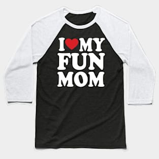 I love my mom heart mother's day I love my fun mom Baseball T-Shirt